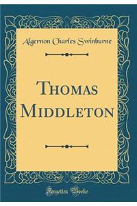 Thomas Middleton (Classic Reprint)
