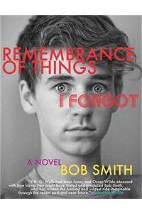 Remembrance of Things I Forgot