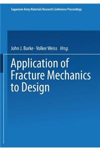 Application of Fracture Mechanics to Design