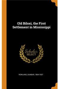 Old Biloxi, the First Settlement in Mississippi