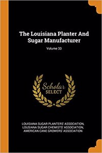 The Louisiana Planter and Sugar Manufacturer; Volume 33