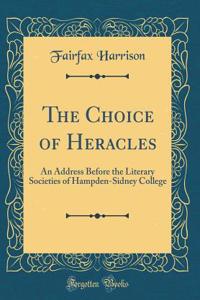 The Choice of Heracles: An Address Before the Literary Societies of Hampden-Sidney College (Classic Reprint)