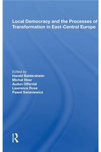 Local Democracy and the Processes of Transformation in East-Central Europe