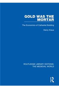 Gold Was the Mortar