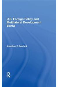 U.S. Foreign Policy And Multilateral Development Banks
