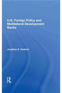 U.S. Foreign Policy and Multilateral Development Banks