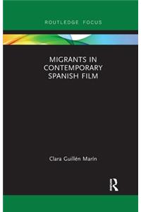 Migrants in Contemporary Spanish Film