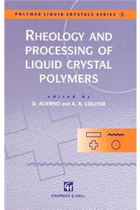 Rheology and Processing of Liquid Crystal Polymers