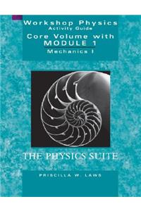 The Physics Suite: Workshop Physics Activity Guide, Core Volume with Module 1
