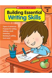 Building Essential Writing Skills: Grade 2