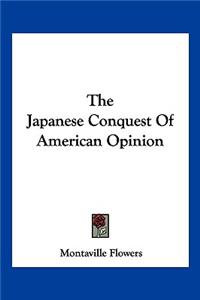 Japanese Conquest of American Opinion