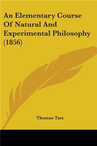 An Elementary Course Of Natural And Experimental Philosophy (1856)