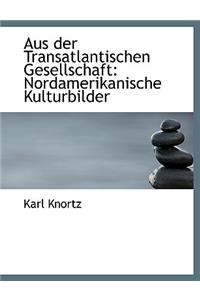 Aus Der Transatlantischen Gesellschaft