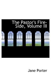 The Pastor's Fire-Side, Volume III