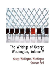 The Writings of George Washington, Volume V