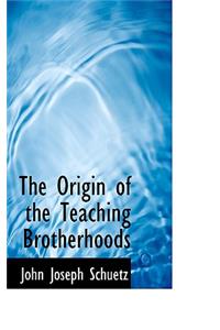 The Origin of the Teaching Brotherhoods