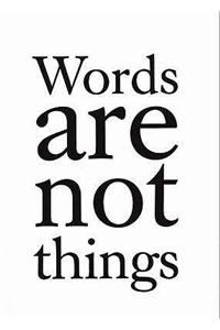 Words are Not Things