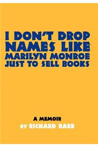 I Don't Drop Names like Marilyn Monroe Just to Sell Books
