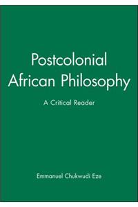 Postcolonial African Philosophy: A Critical Reader