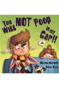You WILL NOT poop in my car!
