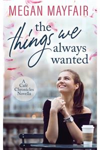 The Things We Always Wanted