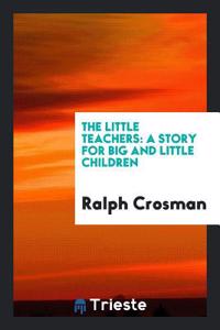 The Little Teachers: A Story for Big and Little Children