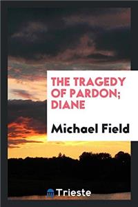 The Tragedy of Pardon; Diane
