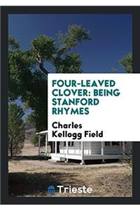 FOUR-LEAVED CLOVER: BEING STANFORD RHYME