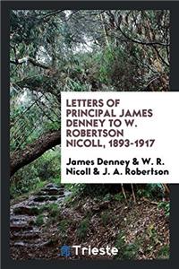 Letters of Principal James Denney to W. Robertson Nicoll, 1893-1917