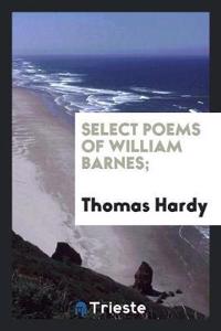 Select Poems of William Barnes;