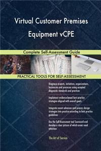 Virtual Customer Premises Equipment vCPE Complete Self-Assessment Guide