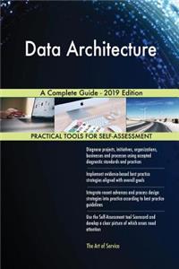 Data Architecture A Complete Guide - 2019 Edition