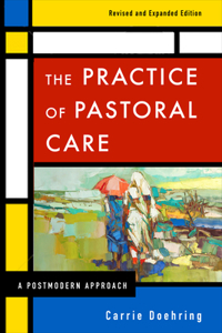 Practice of Pastoral Care, Revised and Expanded Edition