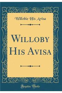 Willoby His Avisa (Classic Reprint)