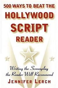 500 Ways to Beat the Hollywood Script Reader