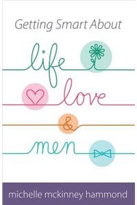 Getting Smart About Life, Love, and Men