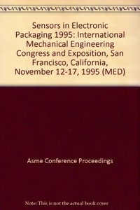 Sensors in Electronic Packaging  International Mechanical Engineering Congress and Exposition, San Francisco, California, November 12-17, 1995