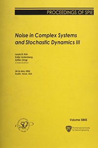 Noise in Complex Systems and Stochastic Dynamics III