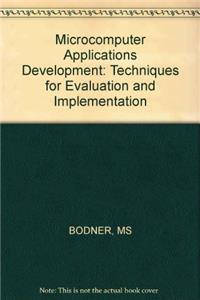 Bodner: Microcomputer *applications* Development -     Techniques For Evaluation & Implement