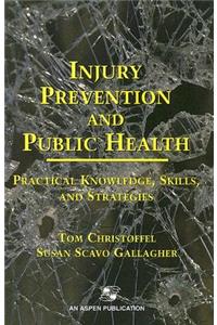 Injury Prevention and Public Health: Practical Knowledge, Skills, and Strategies