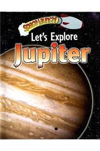 Let's Explore Jupiter