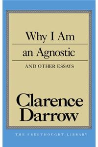 Why I Am an Agnostic and Other Essays