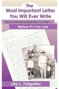 The Most Important Letter You Will Ever Write, How to Tell Loved Ones How You Feel - Before It's Too Late