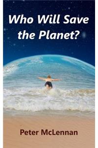Who Will Save the Planet?
