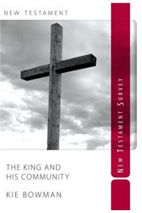 The King and His Community: New Testament Survey