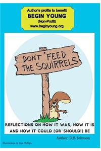 Don't Feed the Squirrels