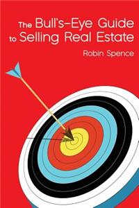 The Bull's-Eye Guide to Selling Real Estate