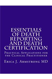 Essentials of Death Reporting and Death Certification: Practical Applications for the Clinical Practitioner