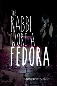 The Rabbi Wore a Fedora