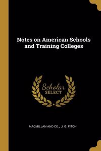 Notes on American Schools and Training Colleges